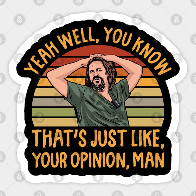 Just Your Opinion Man The Dude Sticker by scribblejuice